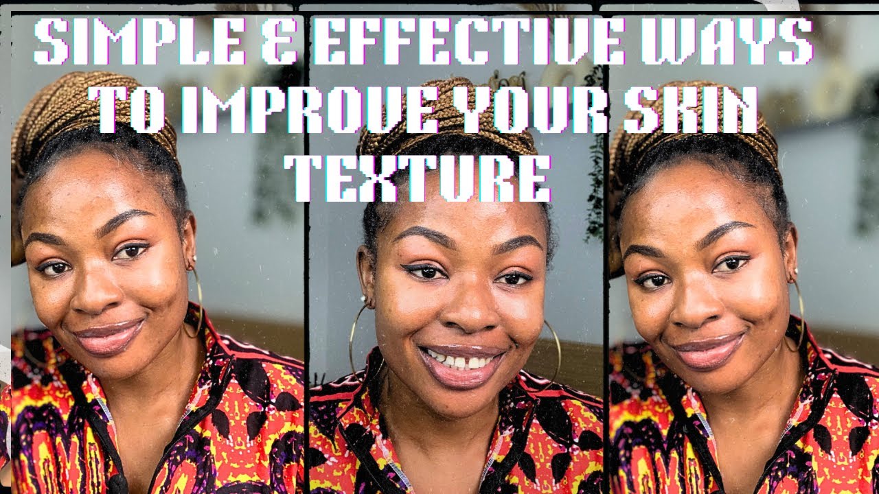 SIMPLE WAYS TO IMPROVE YOUR SKIN TEXTURE || WHAT & HOW TO INCORPORATE IN YOUR ROUTINE FOR RESULTS