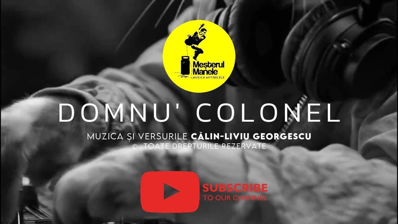 Meșterul Manele - &rdquo;Domnu' colonel&rdquo;