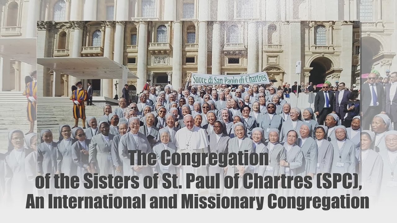 The Congregation of the Sisters of St. Paul of Chartres  (SPC) - This is Our Story