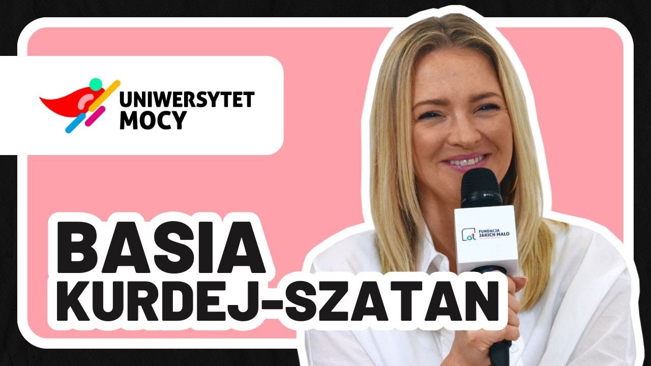 Basia Kurdej-Szatan: Doświadczajmy świata na żywo | #UniwersytetMocy