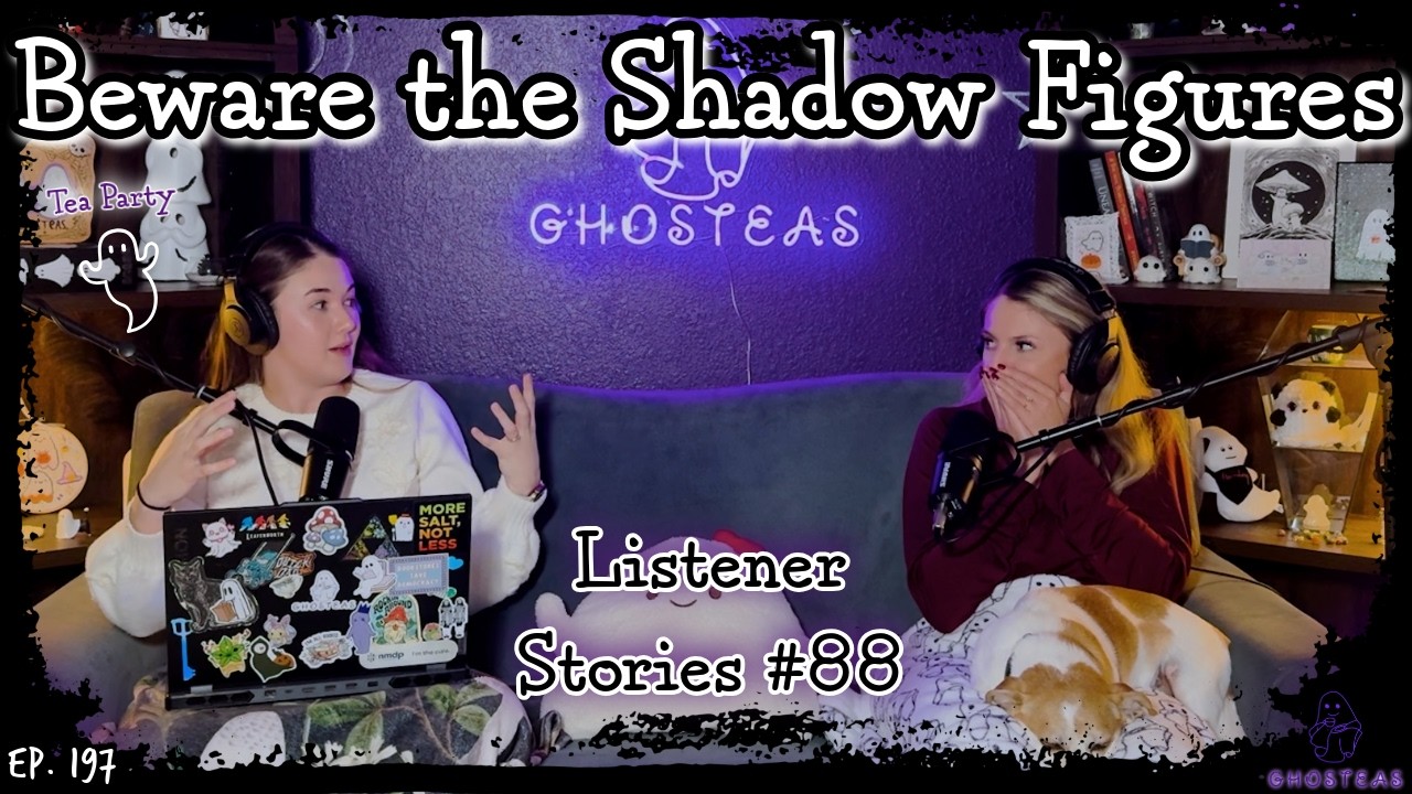 What is Hiding in the Dark? || Shadow Figure Stories || Ghosteas Tea Party #88 || Paranormal Podcast