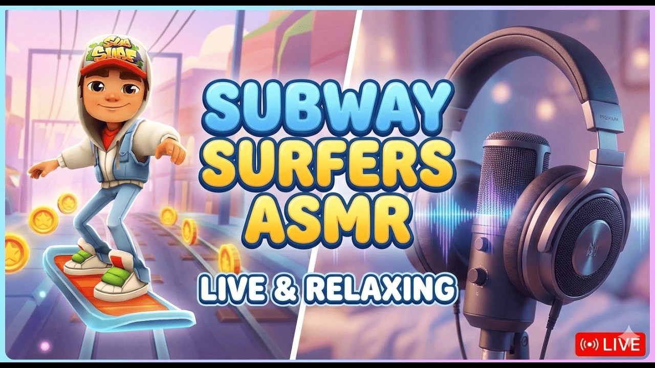 🔴 LIVE: Relaxing Subway Surfers ASMR | No Talking, Just Vibes 🔴 بث مباشر: صاب واي ASMR