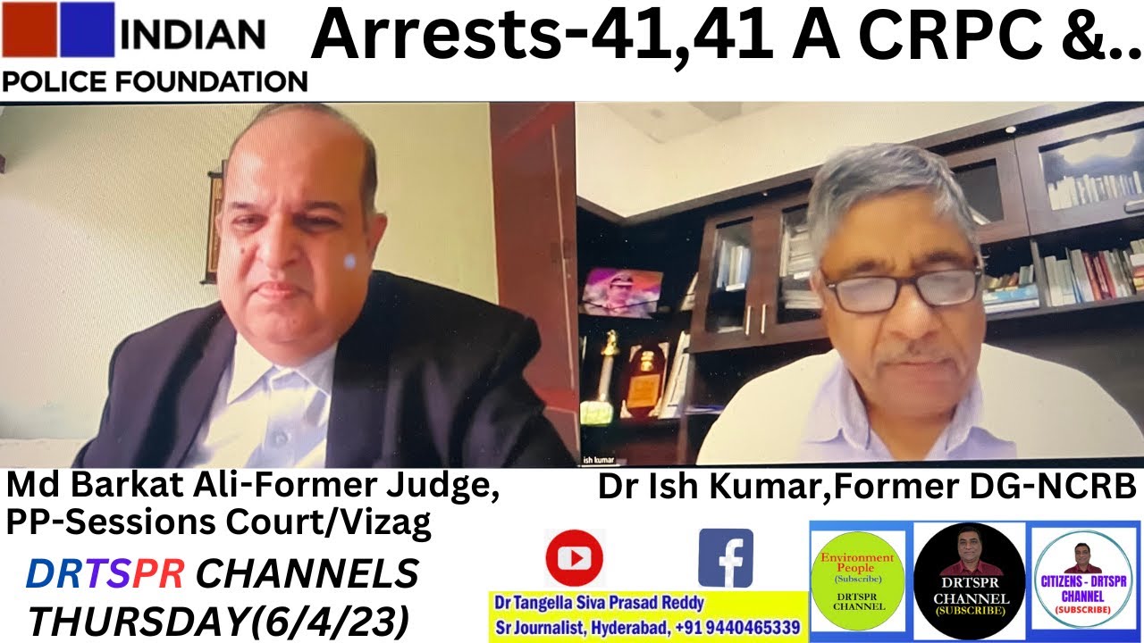 ARRESTS 41,41 A CRPC &    INDIAN POLICE FOUNDATION:Dr Ish Kumar,Former DG NCRB,Md Barkat Ali,Former