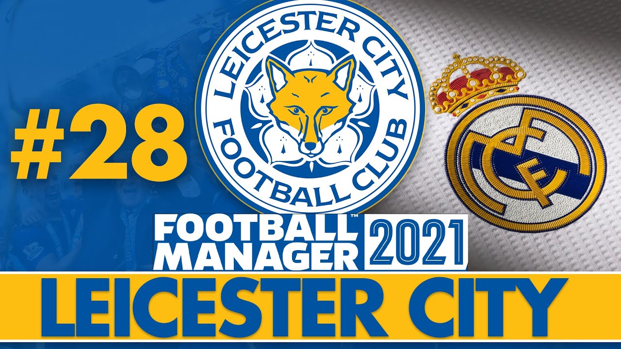 NOW OR NEVER | Part 28 | LEICESTER CITY FM21 | Football Manager 2021