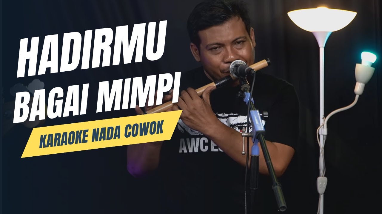 HADIRMU BAGAI MIMPI KARAOKE NADA COWOK PRIA