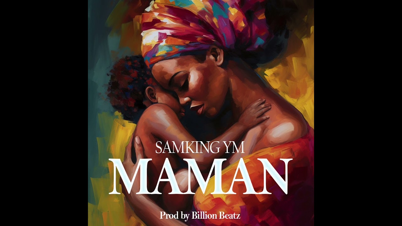 Sam king YM -Maman (dédicace spéciale à  tous nos mamans )