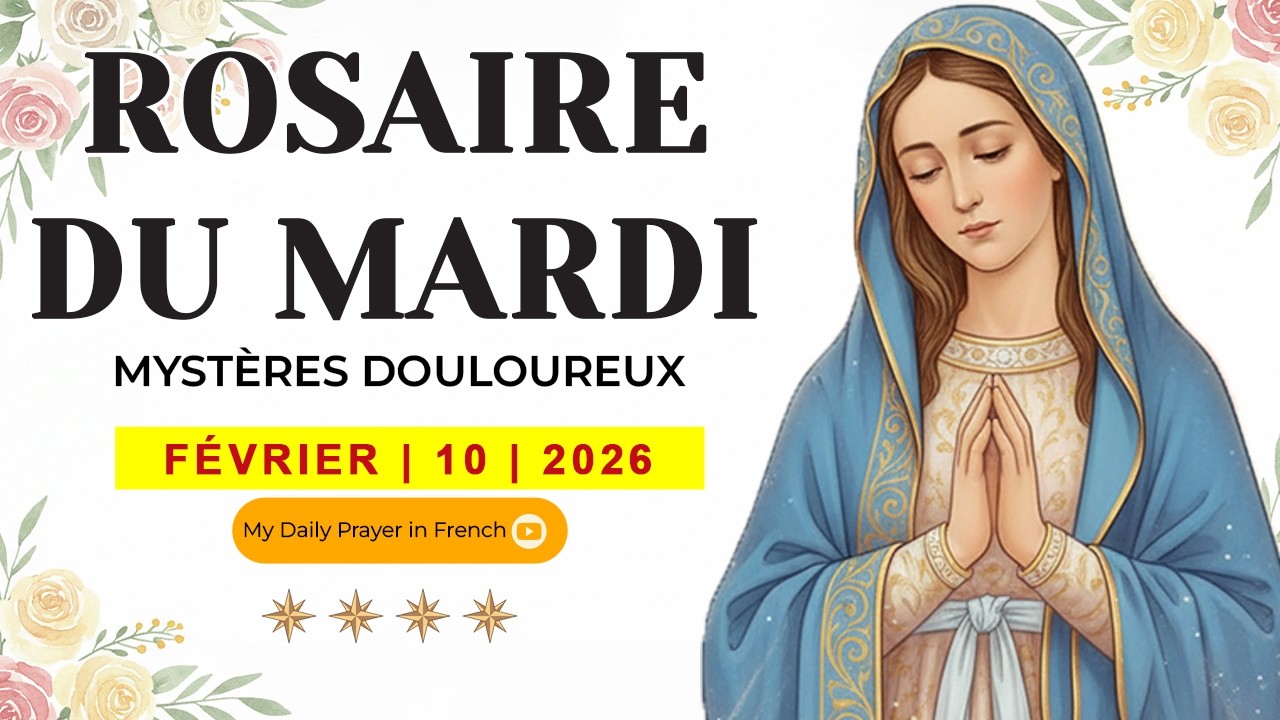 ROSAIRE DU MARDI🌹FÉVRIER 10 2026🙏🏻 MYSTÈRES DOULOUREUX