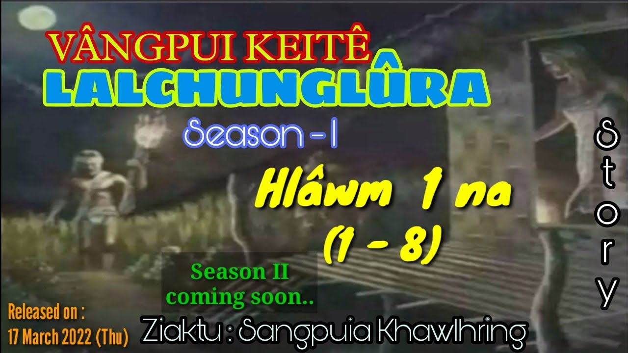 VANGPUI KEITE LALCHUNGLURA - 1 (A hlawm in) || Pasaltha Thawnthu Ngaihnawm)