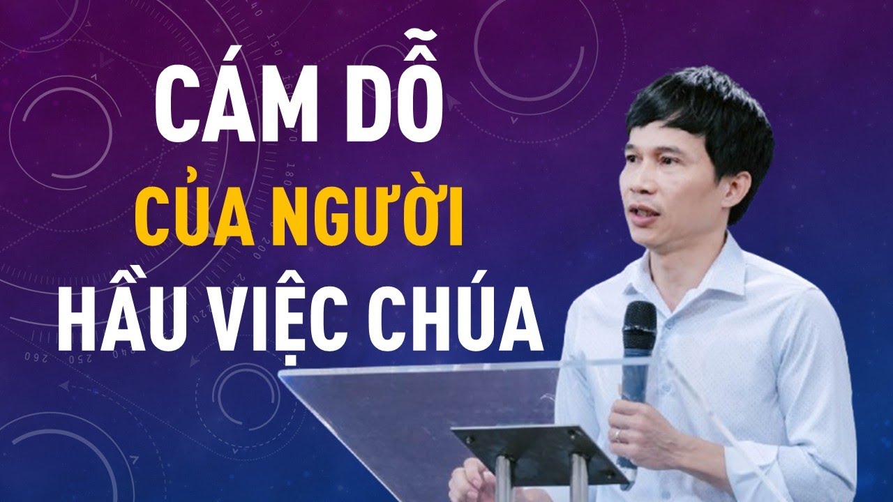 CÁM DỖ CỦA NGƯỜI HẦU VIỆC CHÚA || Mục sư NGUYỄN KHÁNH TÙNG 