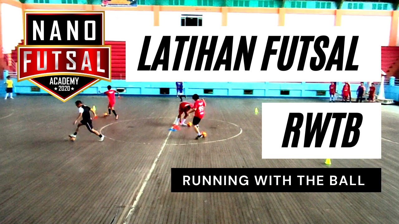LATIHAN DASAR FUTSAL : RUNNING WITH THE BALL, Jurus Ampuh Melewati Lawan & Counter Attack
