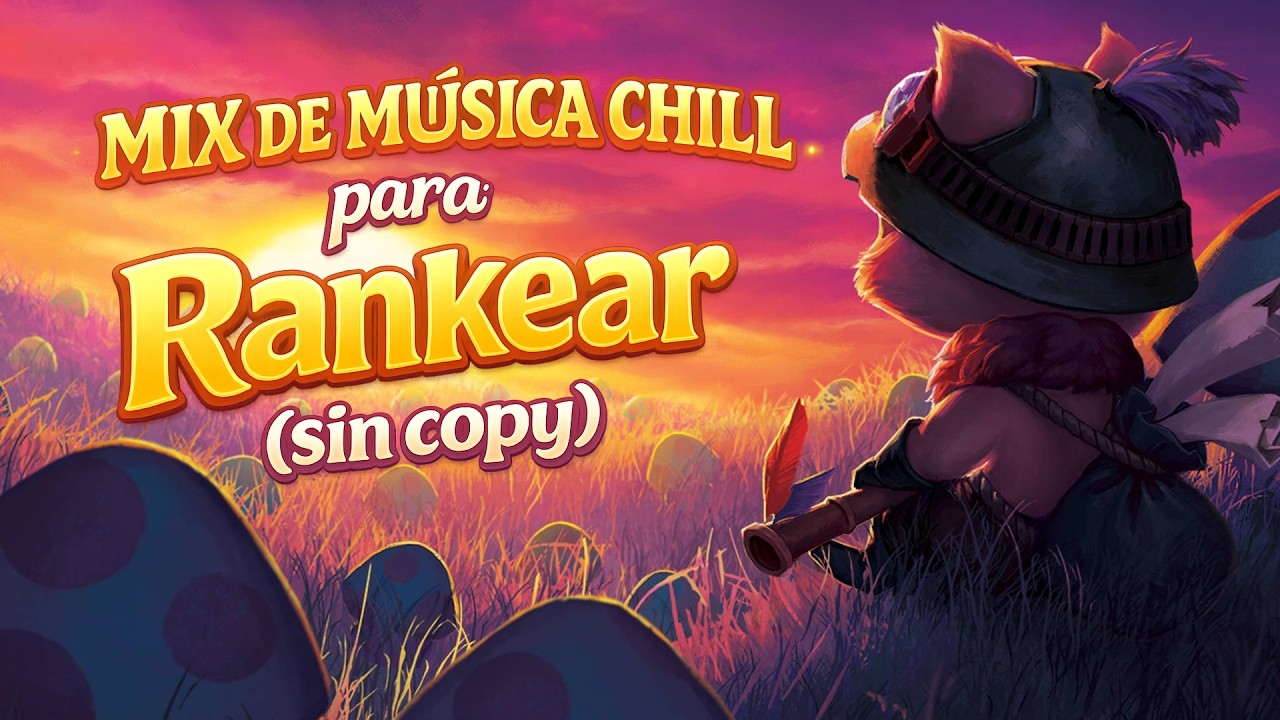 Música chill de c0jones para rankear en el LoL y no descender a la locura #youtube #viral #music