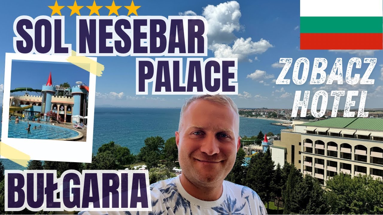 🇧🇬SOL NESSEBAR PALACE. Rodzinny Wypoczynek w Bułgarii. Słoneczny Brzeg.