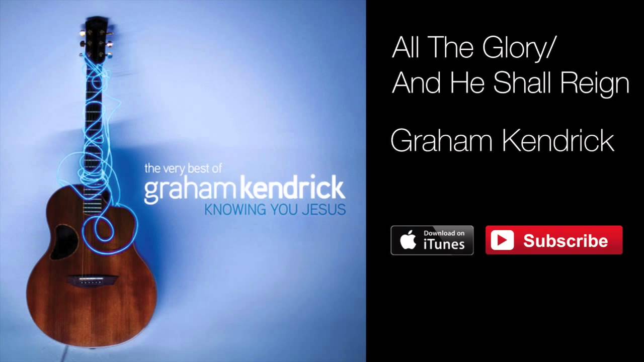 Graham Kendrick - All The Glory / And He Shall Reign (from The Very Best Of) with lyrics