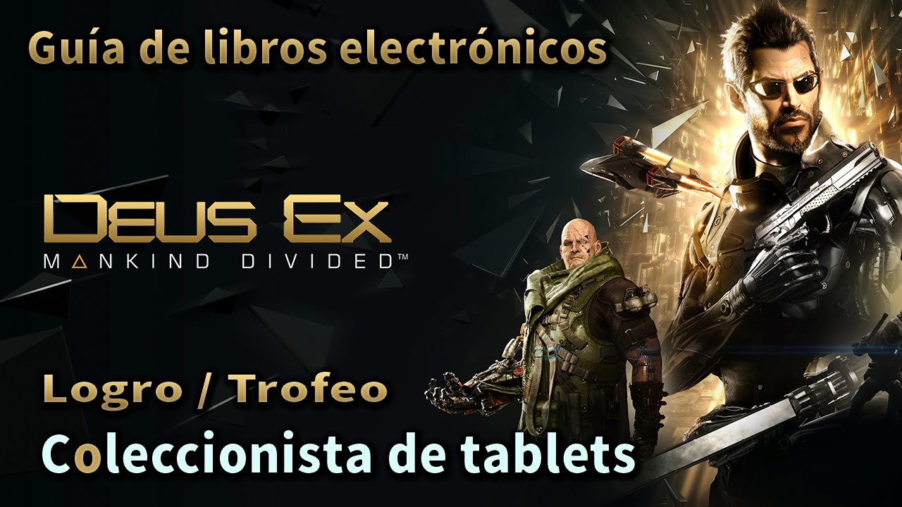 Deus Ex Mankind Divided - Guía de libros electrónicos - Logro / Trofeo Coleccionista de tablets