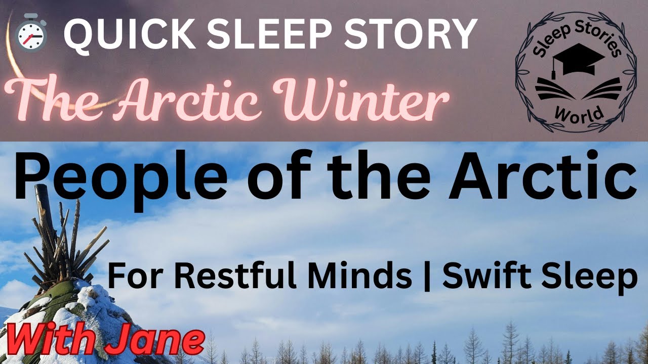 People of The Arctic | Arctic Winter | With Jane | Quick Sleep Story