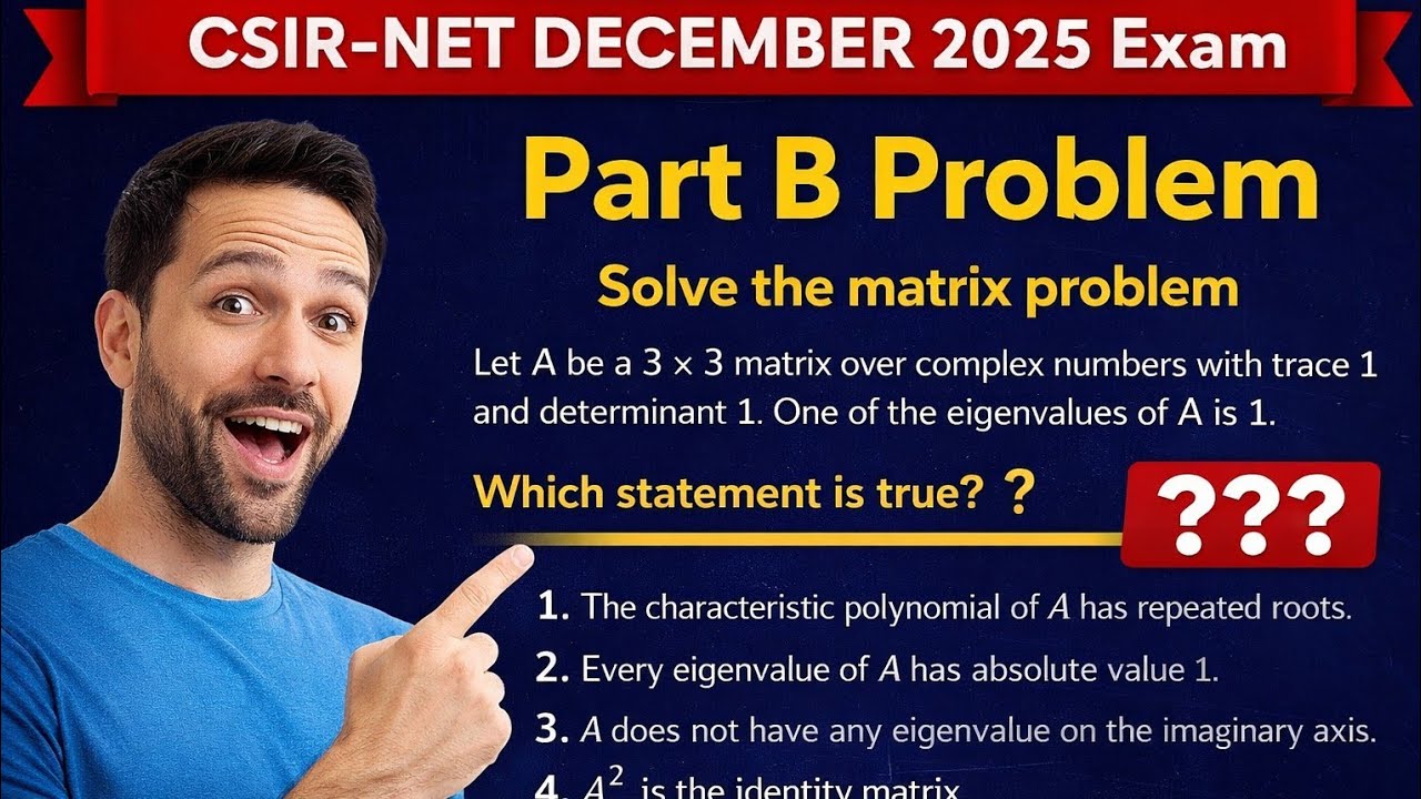 CSIR-NET December 2025 Part B | Matrix Eigenvalues MCQ | Necessarily True Statement | QID 916710148