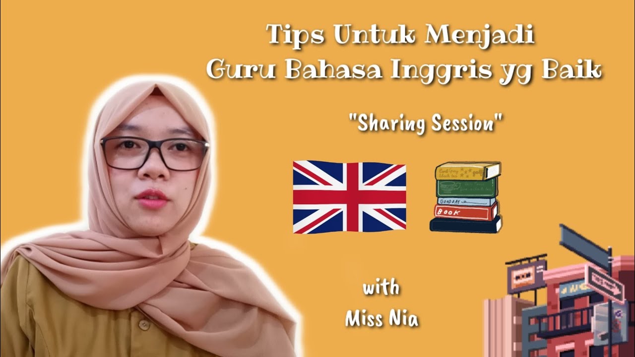 TIPS UNTUK MENJADI GURU BAHASA INGGRIS YANG BAIK | (Tips for being a good English Teacher)