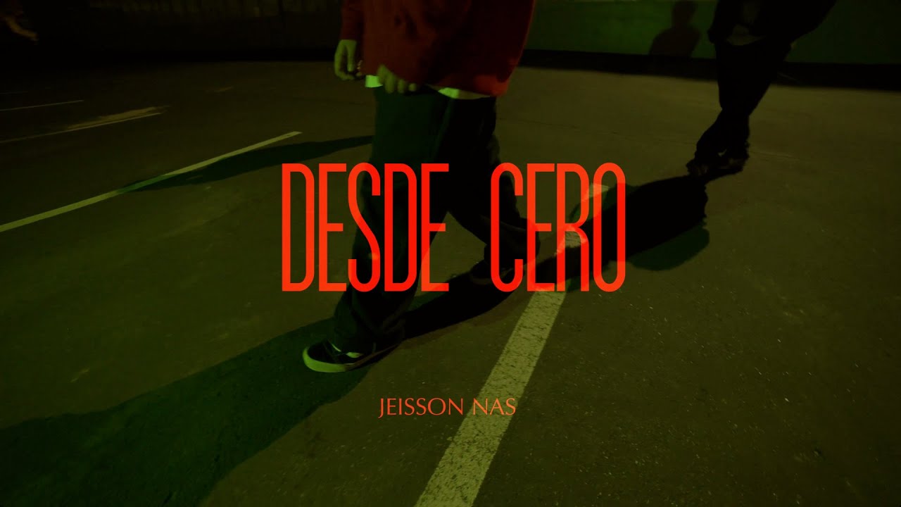 Jeisson Nas - (DESDE CERO) OFFICIAL VIDEO