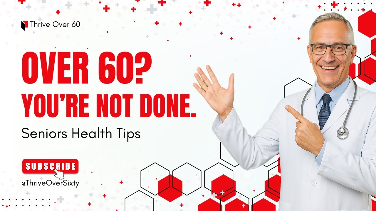 What Your Doctor Wishes You Knew About Healthy Aging After 60