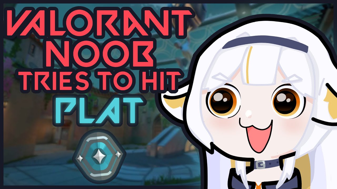 【Valorant】NOOB TRIES TO HIT PLAT!