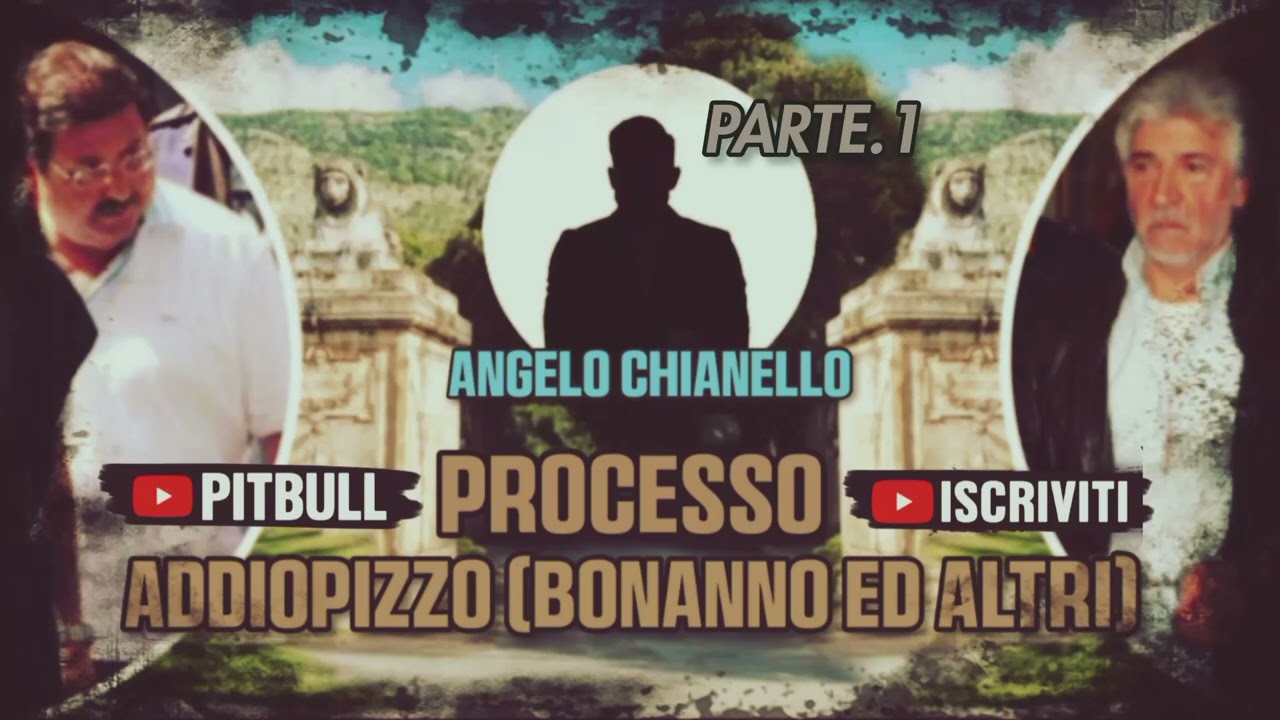 Angelo Chianello: Processo Addiopizzo (Bonanno ed altri) Parte.1/2