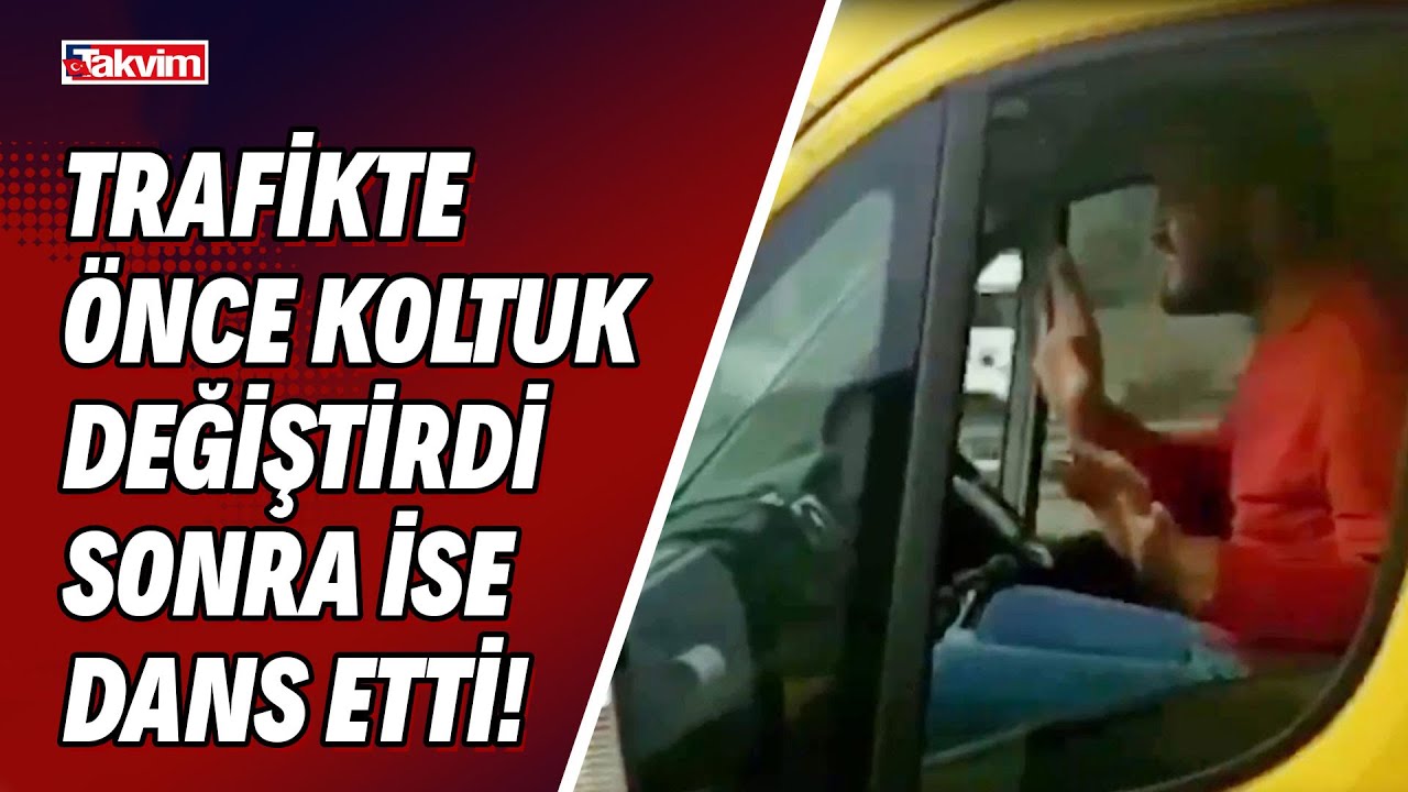 Trafikte &ouml;nce koltuk değiştirdi sonra ise dans etti! İlgin&ccedil; anlar kameraya b&ouml;yle yansıdı