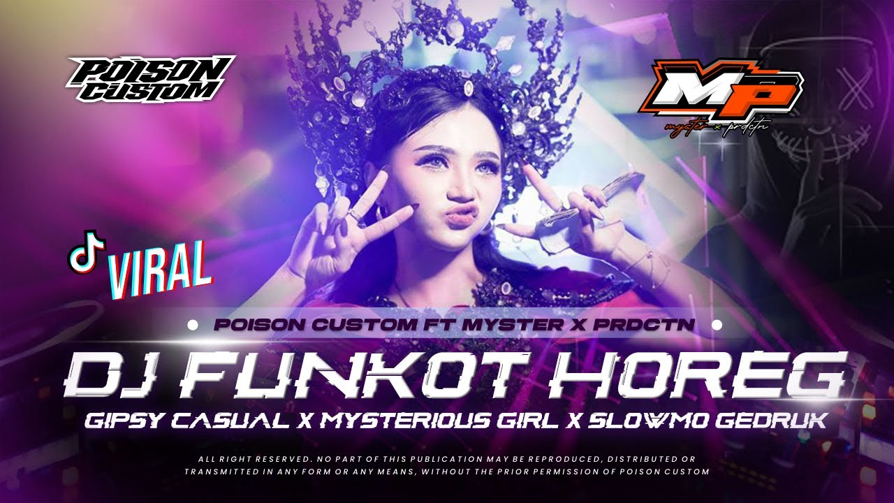 DJ FUNKOT HOREG GIPSY CASUAL X MYSTERIOUS GIRL X SLOWMO GEDRUK‼️ POISON CUSTOM FT MYSTER X PRDCTN
