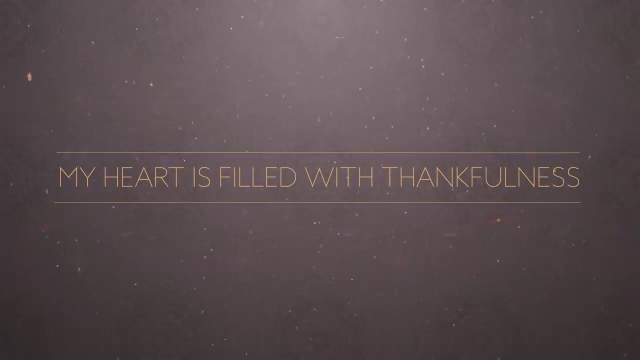 My Heart Is Filled With Thankfulness (Official Lyric Video) - Keith & Kristyn Getty