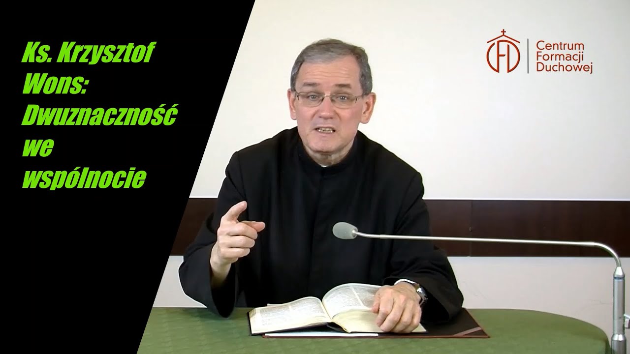 Ks. Krzysztof Wons SDS: Dwuznaczność we wspólnocie