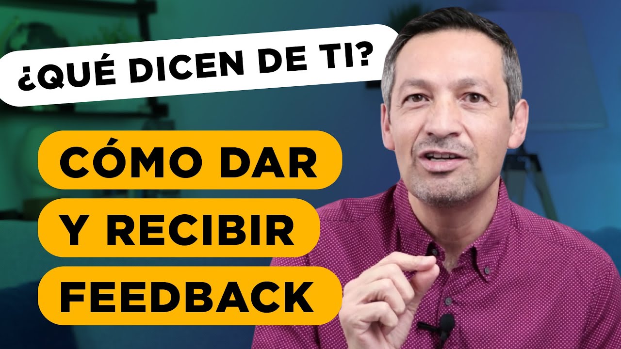 Aprende A Dar Y Recibir Feedback Constructivo Para Mejorar Tus Resultados | Desarrollo Profesional