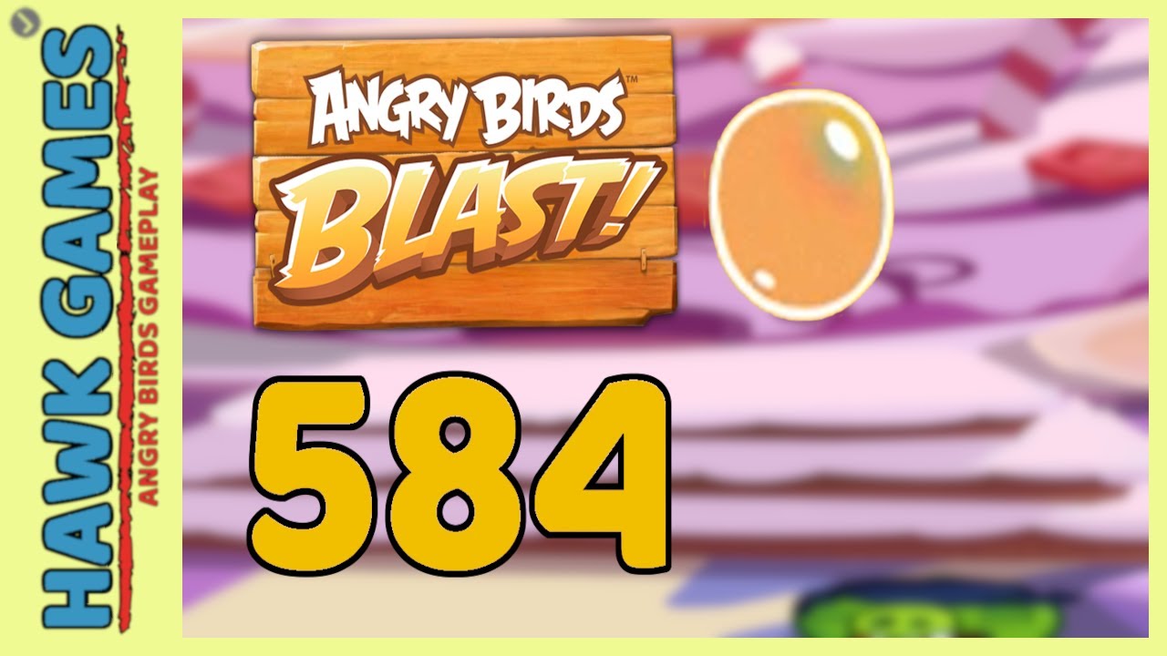 Angry Birds Blast Level 584 - 3 Stars Walkthrough, No Boosters