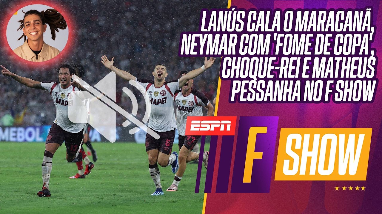 LANÚS PÕE MARACA NO 'MUTE' | NEYMAR DE OLHA NA COPA | CHOQUE-REI | MATHEUS PESSANHA SEXTOU NO F SHOW