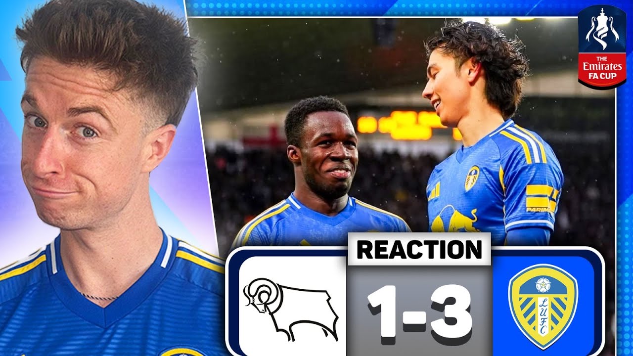 Derby County 1-3 Leeds United FA Cup Review | LEEDS ADVANCE! - BUT SOME PLAYERS DIDN'T IMPRESS!