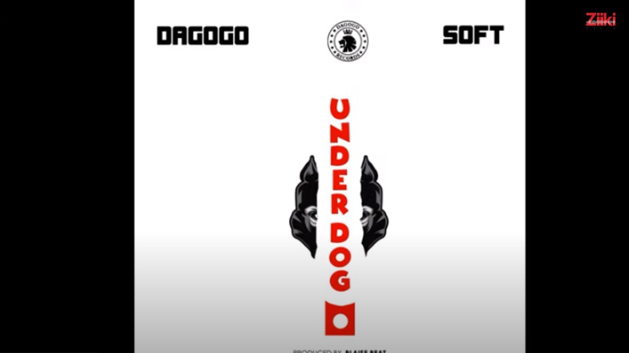 Dagogo - Underdog Ft Soft (Audio)