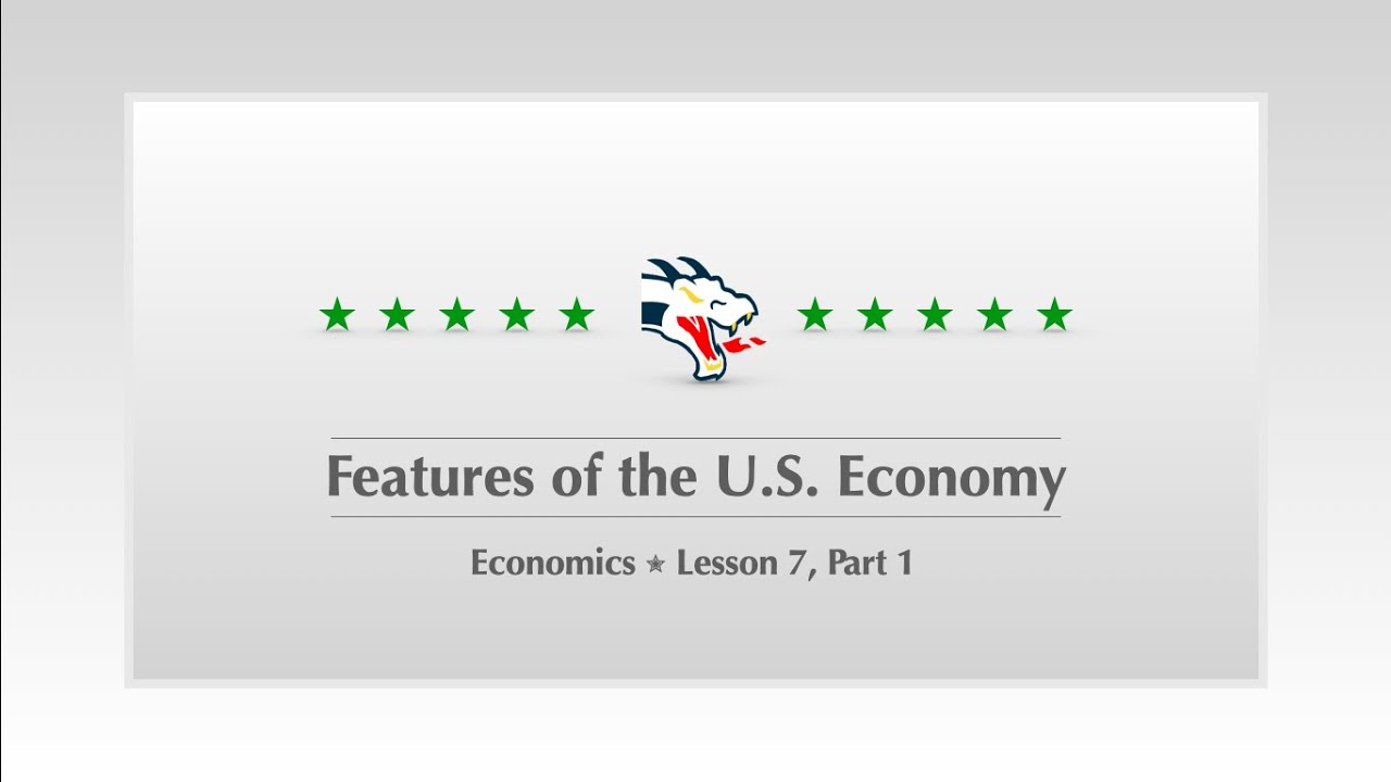Economics ✮ Lesson 7, Part 1 ✮ Features of the U.S. Economy