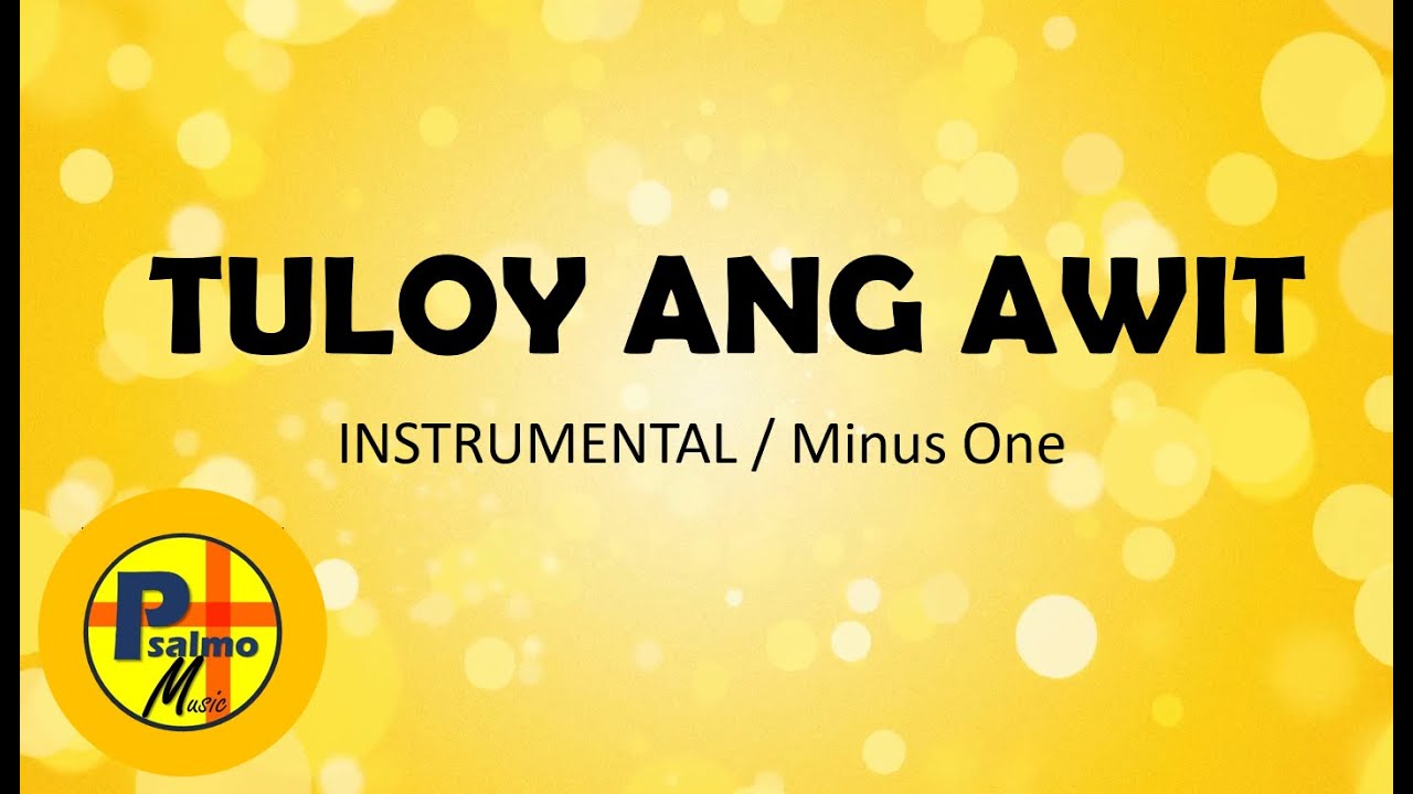 Tuloy Ang Awit (Minus One) - Psalmo Music