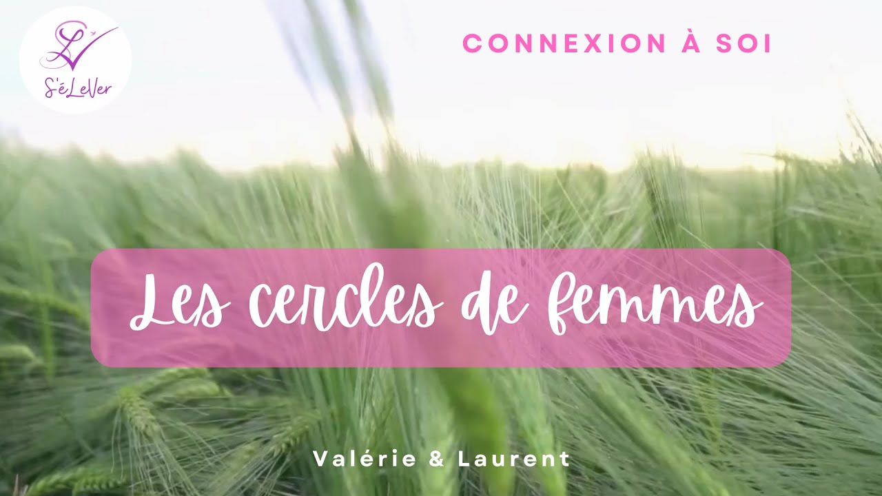 Découvrez les Cercles de Femmes