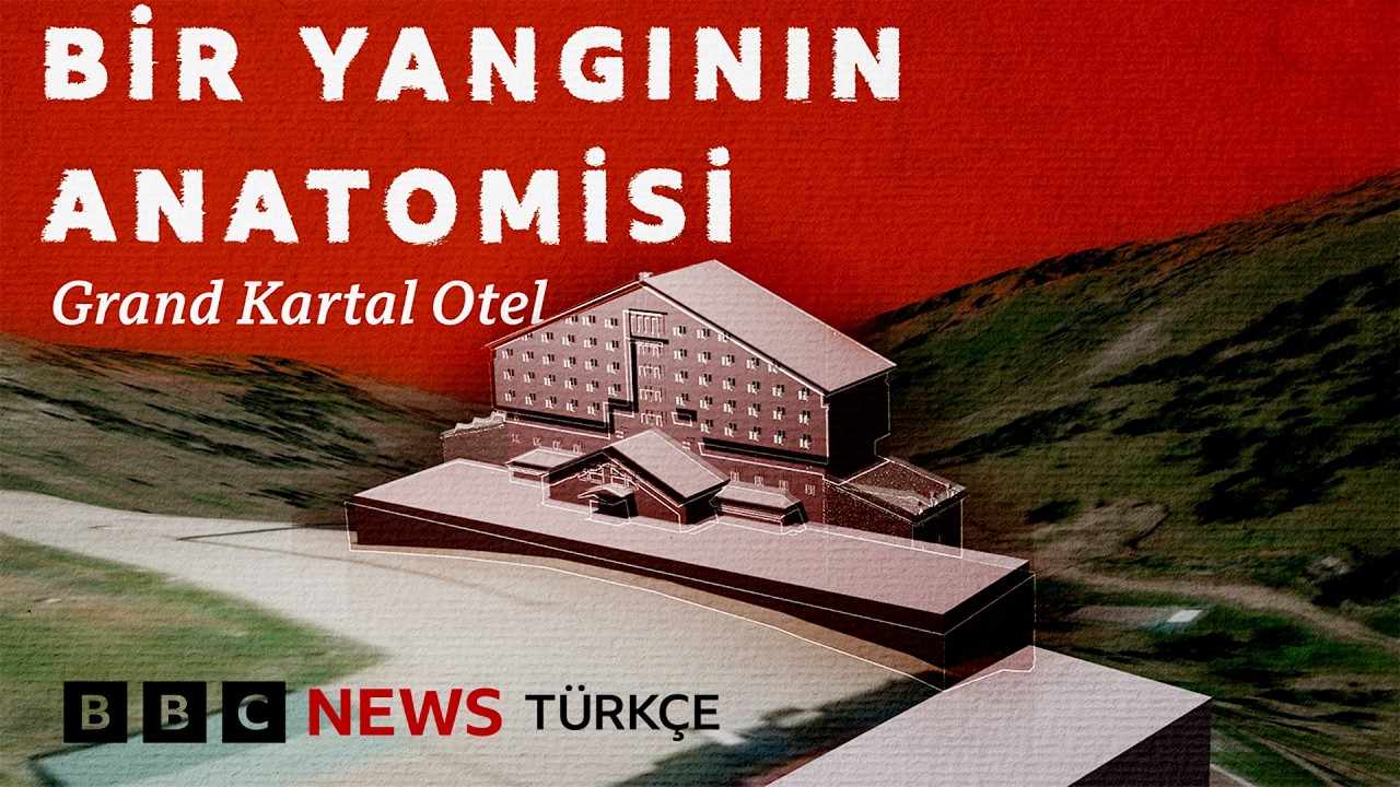 Bir yangının anatomisi: Grand Kartal Otel - Kartalkaya