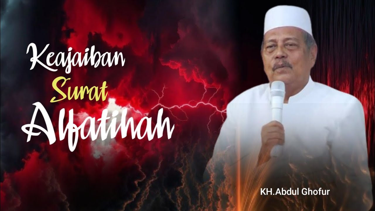 Keajaiban Surat Alfatihah | KH.Abdul Ghofur 