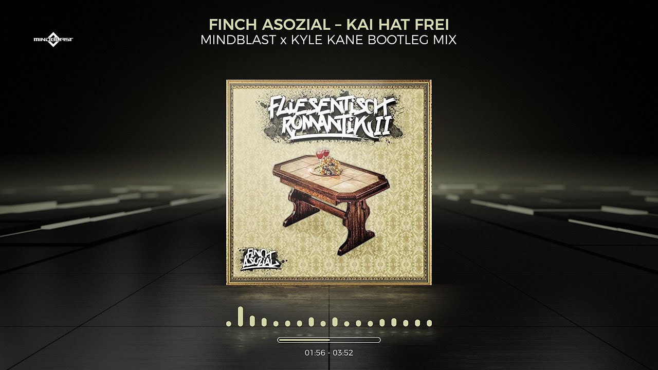 FiNCH ASOZiAL – Kai hat frei (Mindblast x Kyle Kane Bootleg Mix)