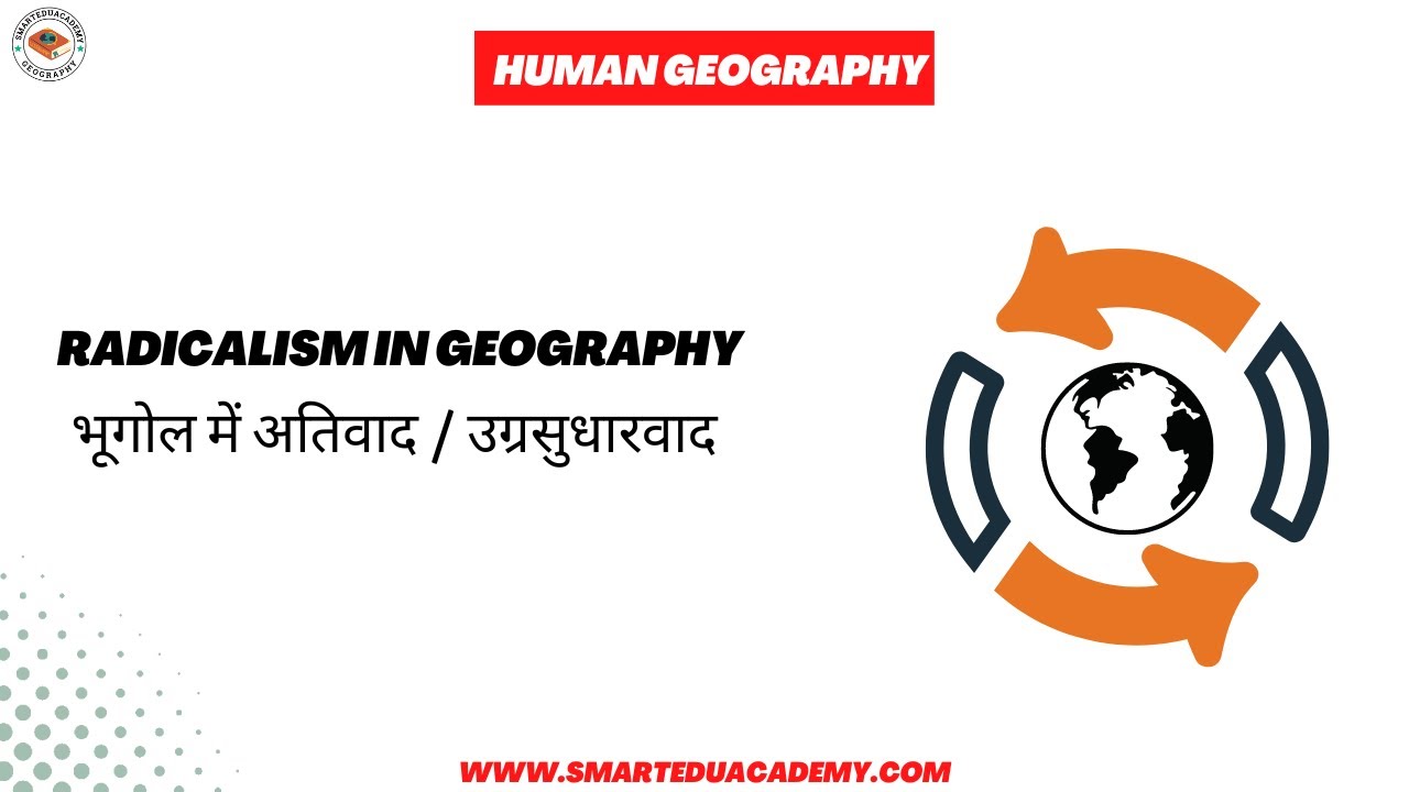 Radicalism In Geography | Optional Geography | Perspective in Human Geography