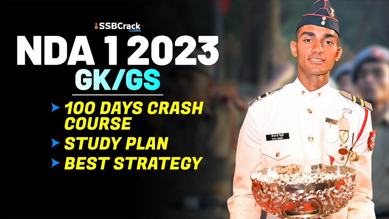 NDA 1 2023 Exam GAT - General Knowledge 100 Days Crash Course Study Plan & Best Strategy