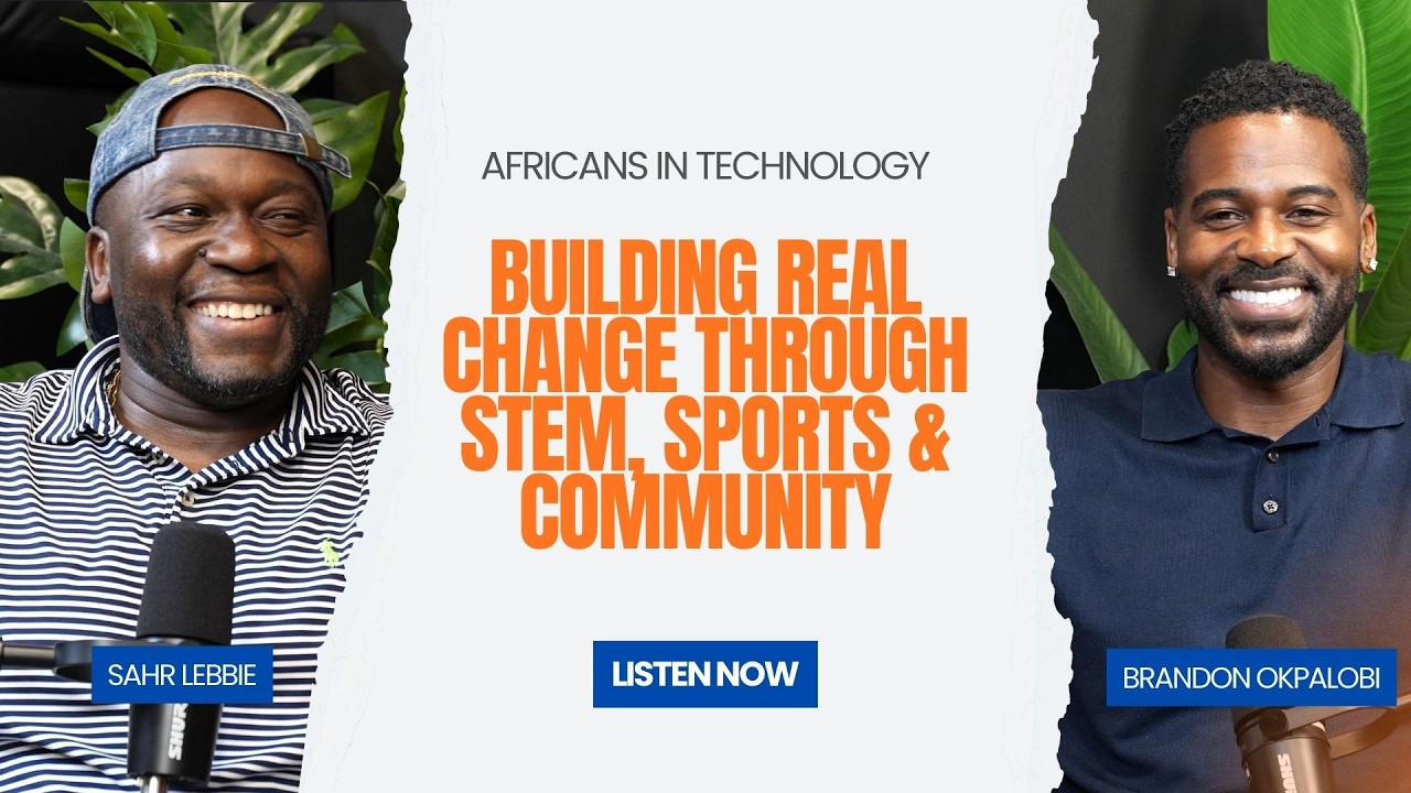 Africans in Tech Podcast Episode 49 | Building Real Change Through STEM, Sports & Community
