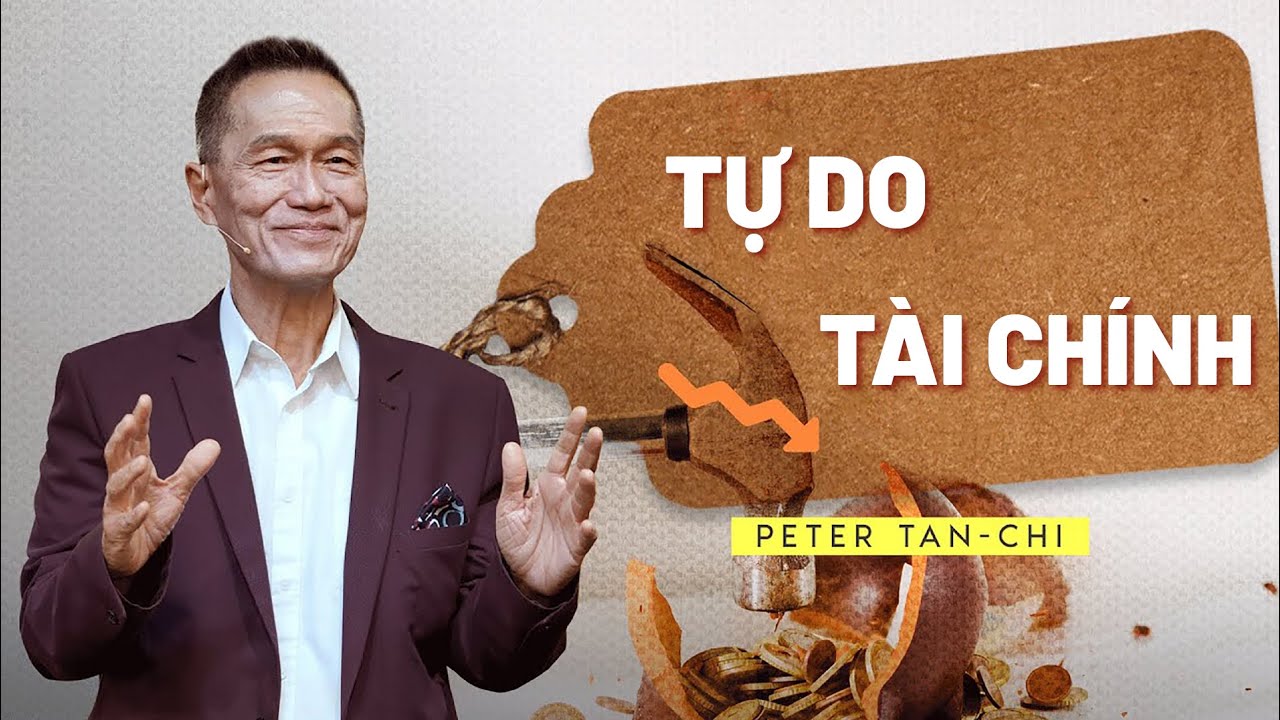 Bài Giảng: Tự Do Tài Chính | Peter Tan-Chi