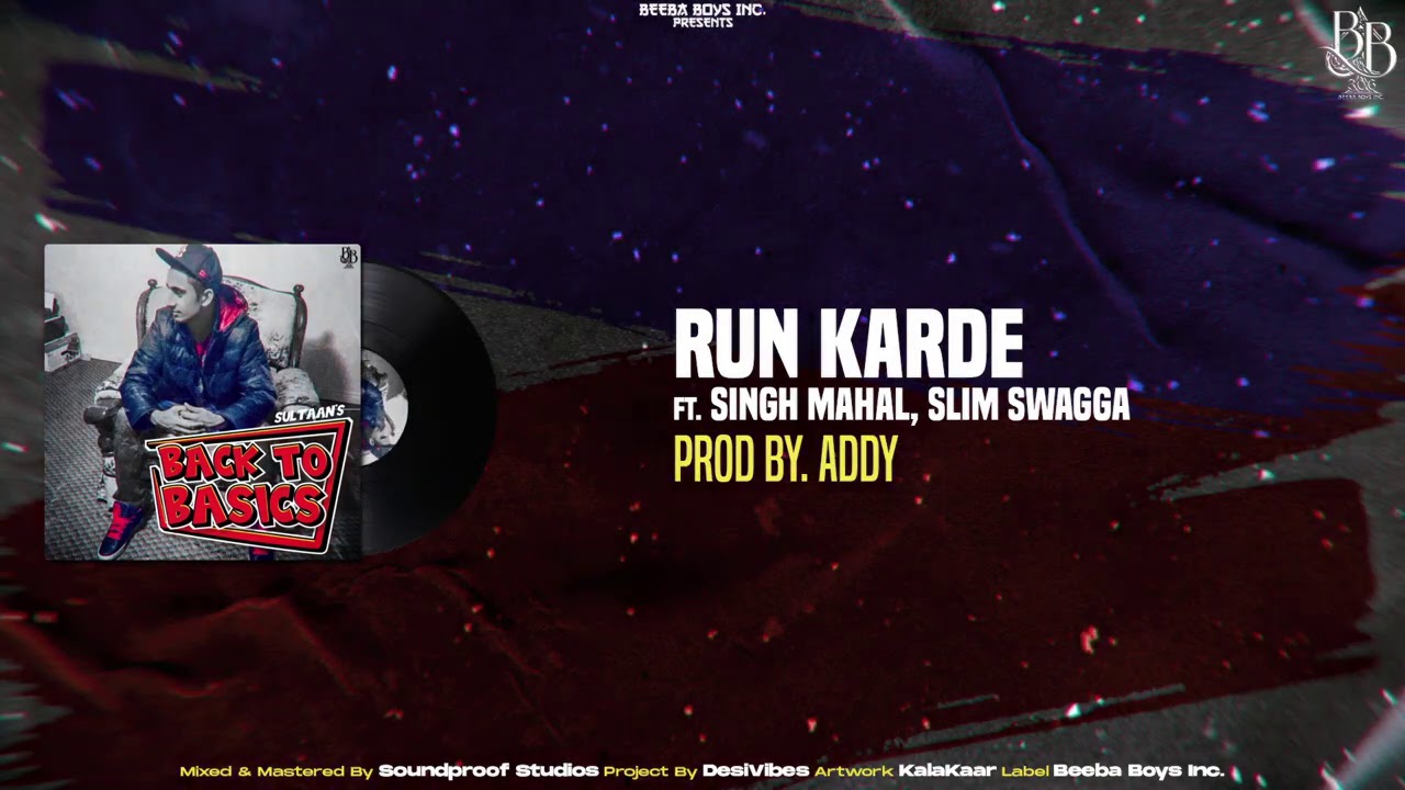 Sultaan - Run Karde ft. Singh Mahal & Slim Swagga (Official Audio) BACK TO THE BASICS