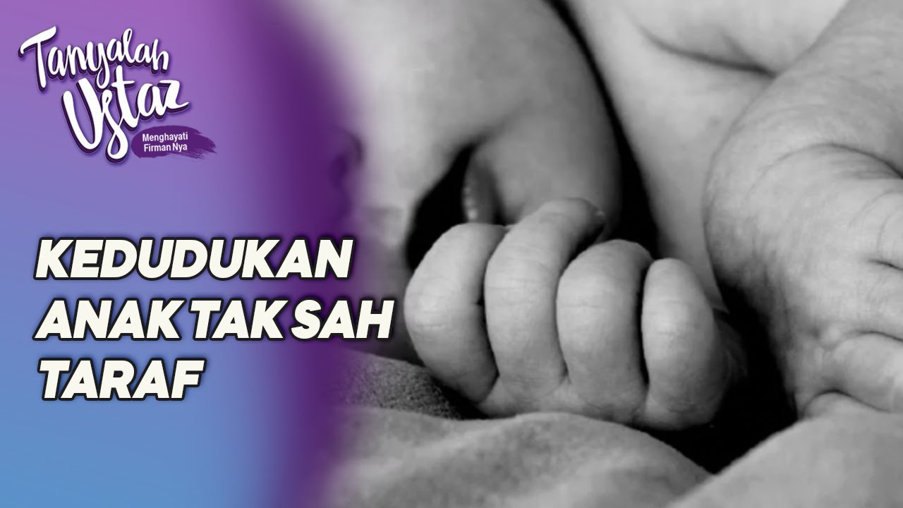 TANYALAH USTAZ | Kedudukan Anak Tak Sah Taraf
