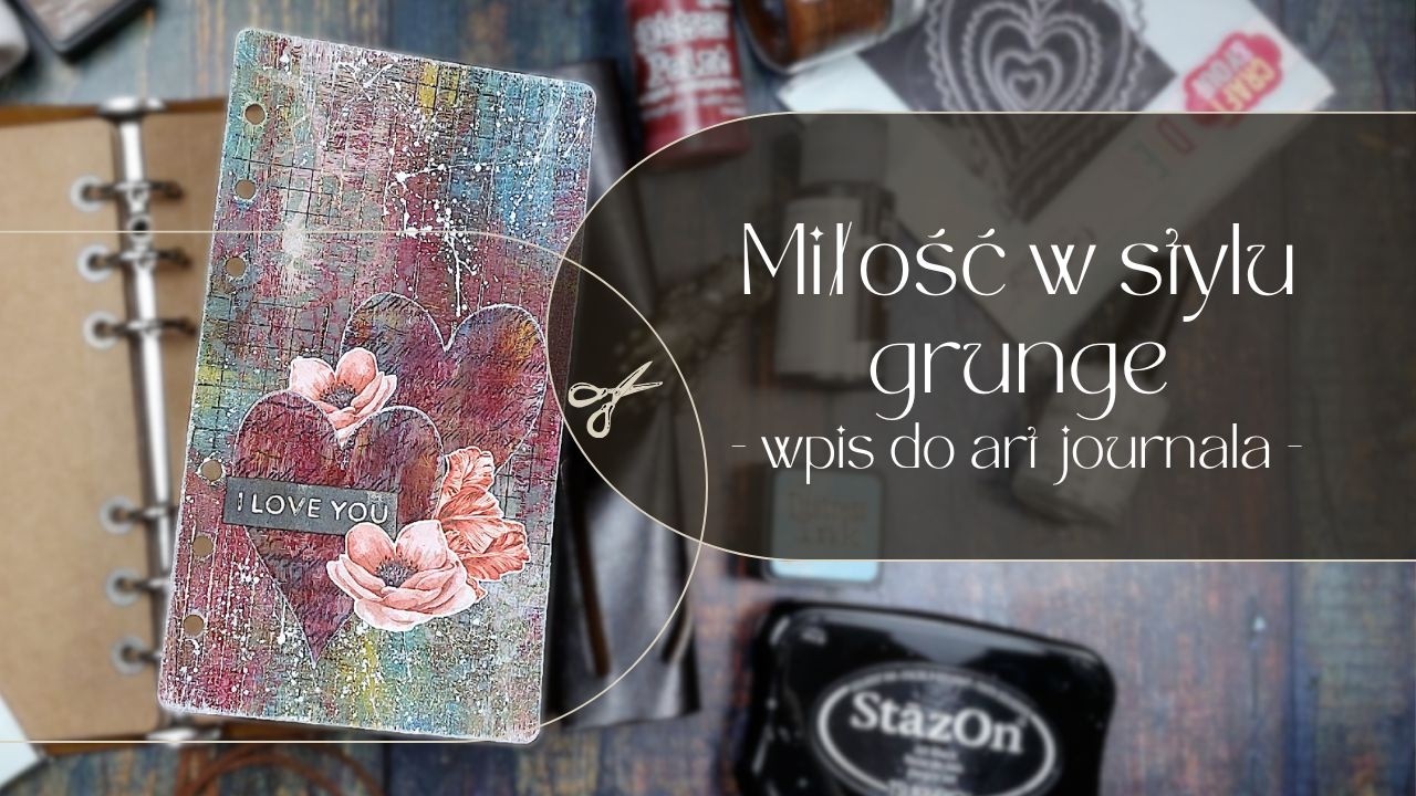 Tutorial · Miłość w stylu grunge - mixed mediowy wpis do Art Journala