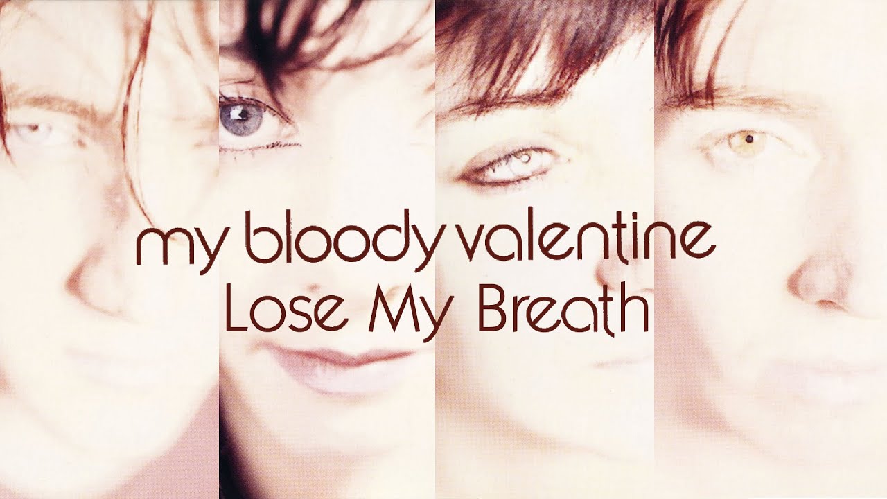 My Bloody Valentine - Lose My Breath (lyrics included)