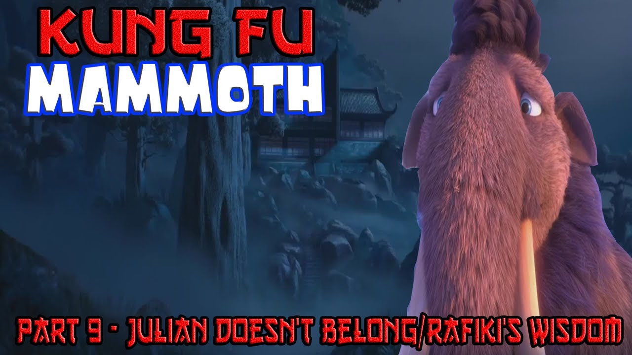 Kung Fu Mammoth Part 9 - Julian Doesn't Belong/Rafiki's Wisdom