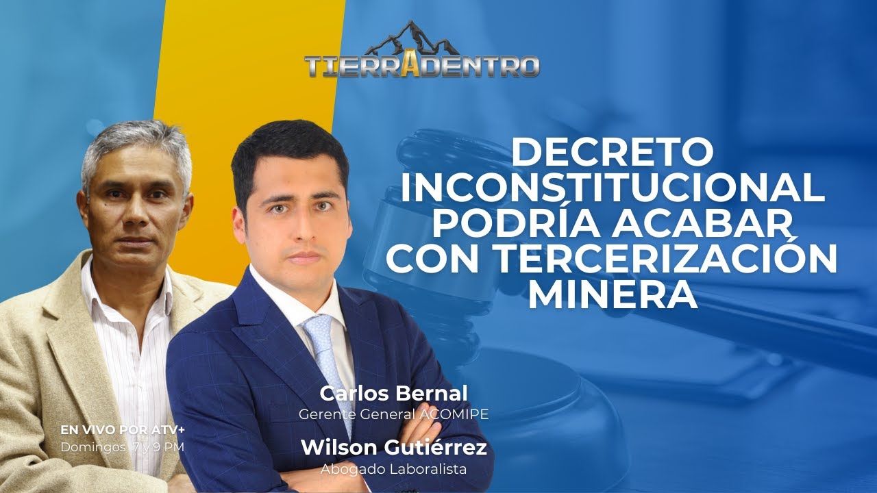 DECRETO INCONSTITUCIONAL PODRÍA ACABAR CON TERCERIZACIÓN MINERA
